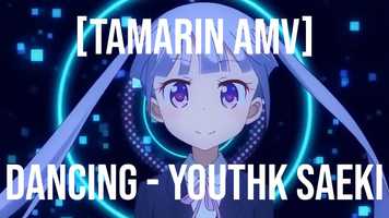 Free download [Tamarin AMV] Dancing - YouthK Saeki video and edit with RedcoolMedia movie maker MovieStudio video editor online and AudioStudio audio editor onlin